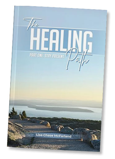 The Healing Path book, Part One, Stay Present.